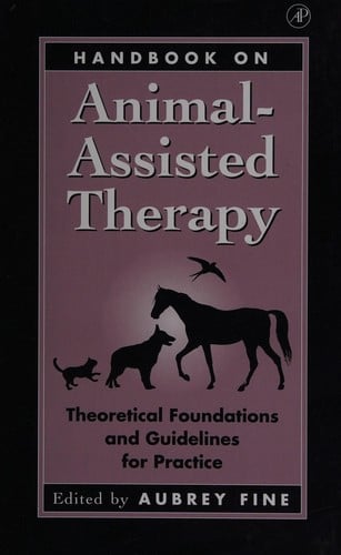 Handbook on animal assisted therapy: theoretical foundations and guidelines for practice