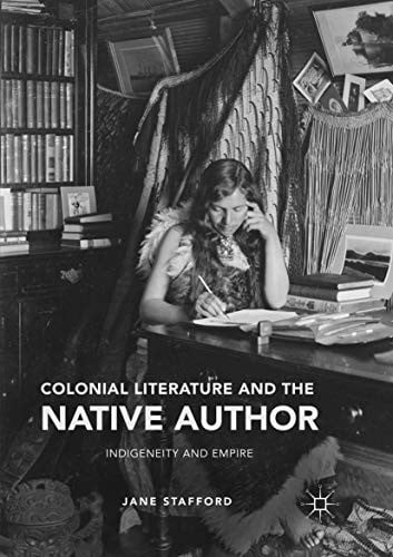 Colonial Literature and the Native Author: Indigeneity and Empire