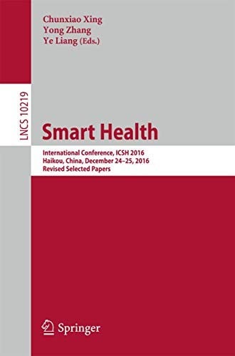 Smart Health: International Conference, ICSH 2016, Haikou, China, December 24-25, 2016, Revised Selected Papers