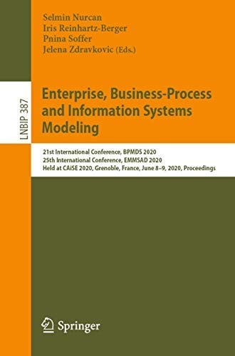 Enterprise, Business-Process and Information Systems Modeling: 21st International Conference, BPMDS 2020, 25th International Conference, EMMSAD 2020, ... in Business Information Processing )