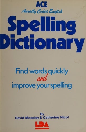 The ACE Spelling Dictionary: Find Words Quickly and Improve Your Spelling