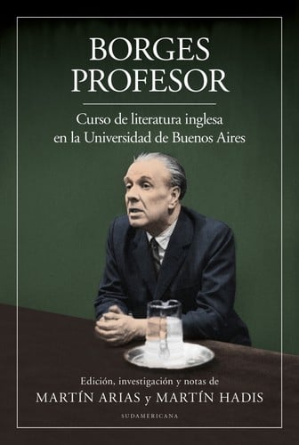 Borges profesor : curso de literatura inglesa en la Universidad de Buenos Aires