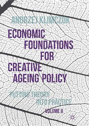 Economic Foundations for Creative Ageing Policy, Volume II: Putting Theory into Practice