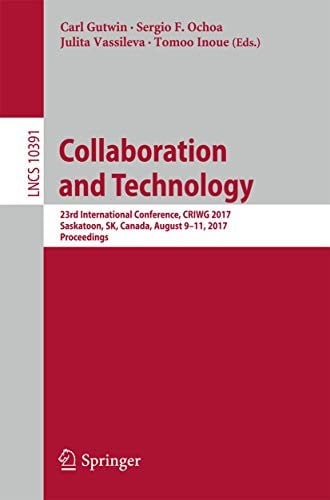 Collaboration and Technology: 23rd International Conference, CRIWG 2017, Saskatoon, SK, Canada, August 9-11, 2017, Proceedings