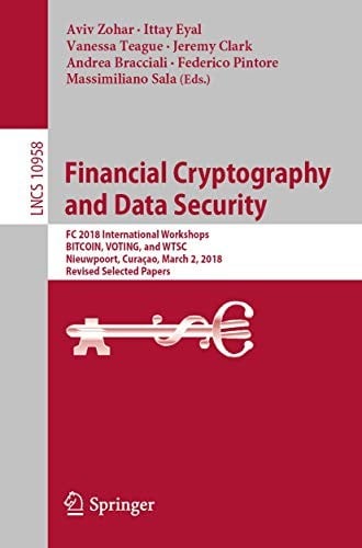Financial Cryptography and Data Security: FC 2018 International Workshops, BITCOIN, VOTING, and WTSC, Nieuwpoort, Curaçao, March 2, 2018, Revised ...