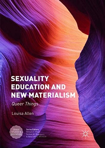 Sexuality Education and New Materialism: Queer Things