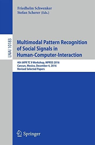 Multimodal Pattern Recognition of Social Signals in Human-Computer-Interaction: 4th IAPR TC 9 Workshop, MPRSS 2016, Cancun, Mexico, December 4, 2016, ...