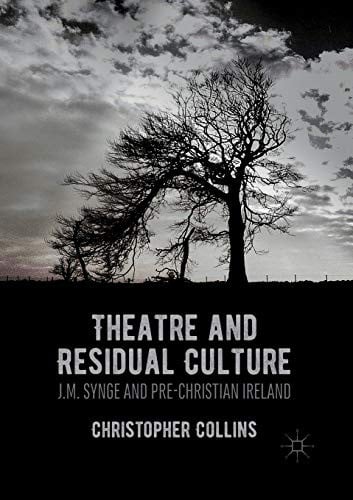 Theatre and Residual Culture: J.M. Synge and Pre-Christian Ireland