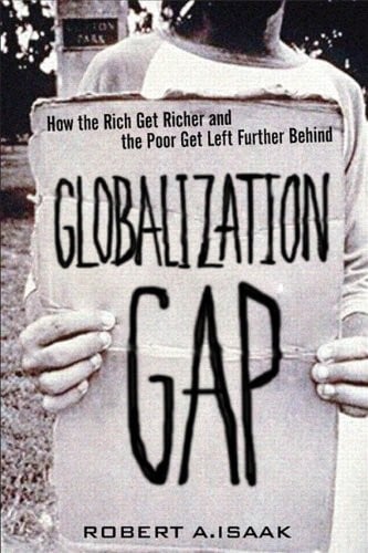 The Globalization Gap: How the Rich Get Richer and the Poor Get Left Further Behind