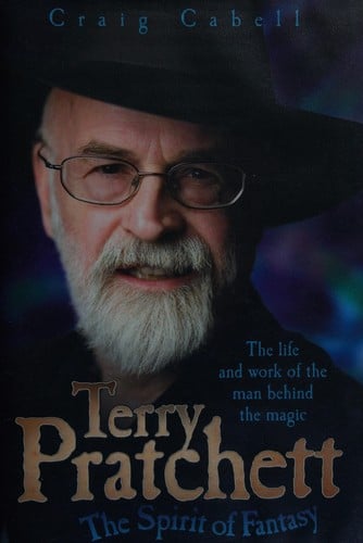 Terry Pratchett: the spirit of fantasy : the life and work of the man behind the magic