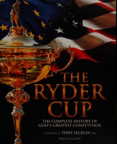 The Ryder Cup: the complete history of golf's greatest competition