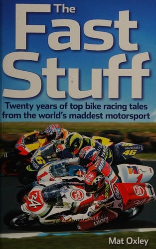 The fast stuff: twenty years of top bike racing tales from the world's maddest motorsport