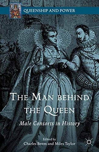 The Man behind the Queen: Male Consorts in History