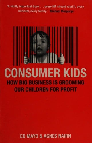 Consumer kids: how big business is grooming our children for profit