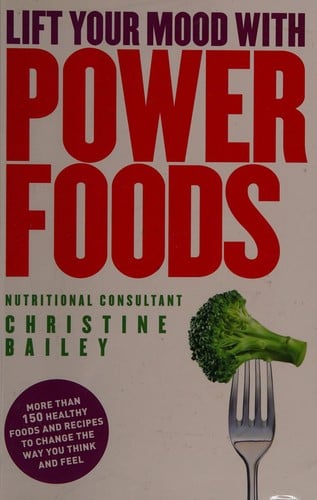 Lift your mood with power food: healthy foods and recipes to lift your mood and boost your energy levels