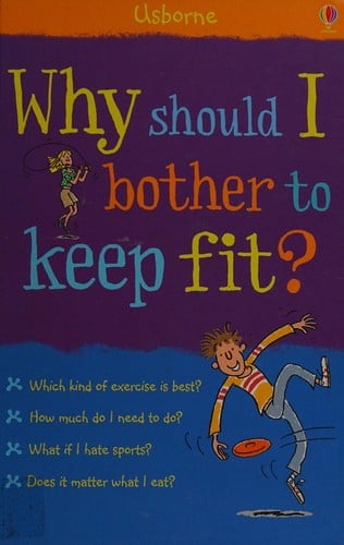 Why should I bother to keep fit?