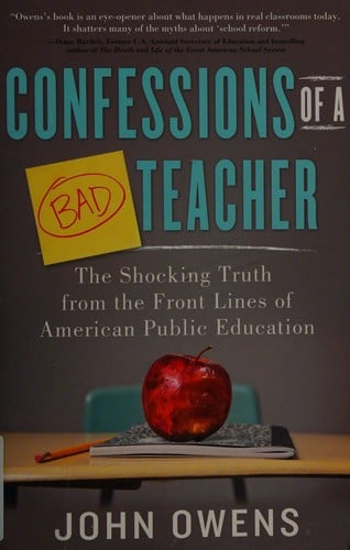 Confessions of a bad teacher: the shocking truth from the front lines of American public education