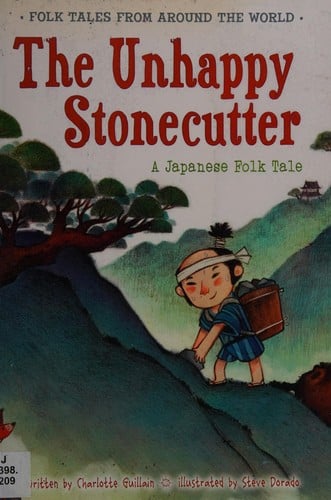 The unhappy stonecutter: a Japanese folktale
