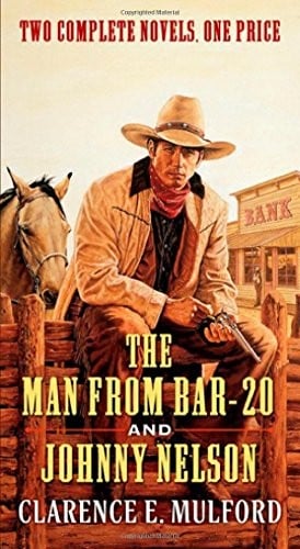 The Man From Bar-20 and Johnny Nelson: Two Complete Hopalong Cassidy Novels