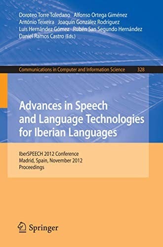 Advances in Speech and Language Technologies for Iberian Languages: IberSPEECH 2012 Conference, Madrid, Spain, November 21-23, 2012. Proceedings