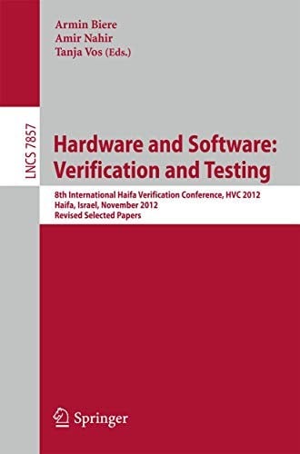Hardware and Software : Verification and Testing: 8th International Haifa Verification Conference, HVC 2012, Haifa, Israel, November 6-8, 2012. Revised ...