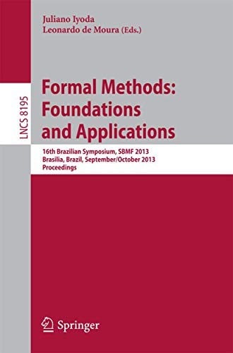 Formal Methods : Foundations and Applications: 16th Brazilian Symposium, SBMF 2013, Brasilia, Brazil, September 29 - October 4, 2013. Proceedings