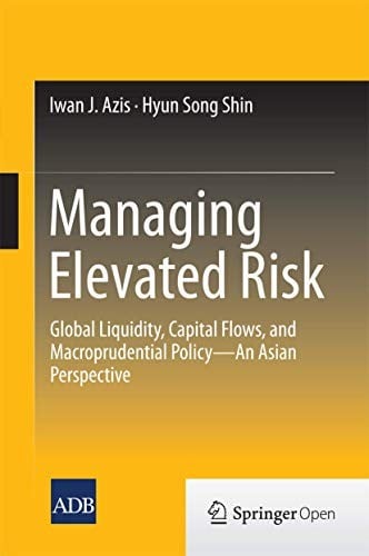 Managing Elevated Risk: Global Liquidity, Capital Flows, and Macroprudential Policy―An Asian Perspective