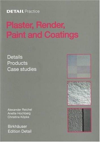 Plaster, Render, Paint and Coatings: Details, Products, Case Studies (Detail Practice)