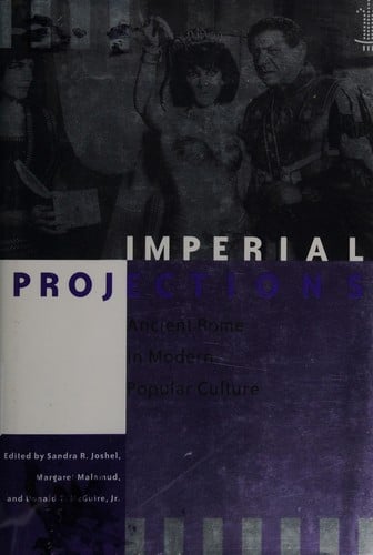 Imperial projections: ancient Rome in modern popular culture