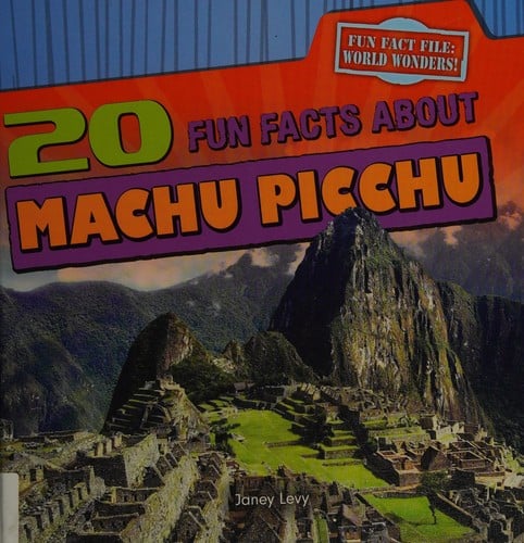 20 fun facts about Machu Picchu