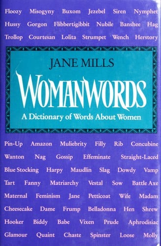 Womanwords: a dictionary of words about women