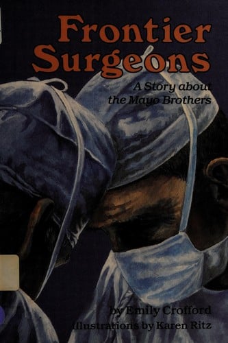 Frontier Surgeons: A Story About the Mayo Brothers (Creative Minds Biography)