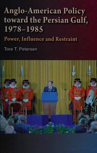 Anglo-American policy toward the Persian Gulf, 1978-1985: power, influence and restraint