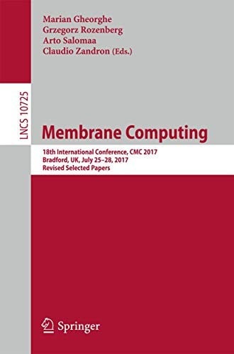 Membrane Computing: 18th International Conference, CMC 2017, Bradford, UK, July 25-28, 2017, Revised Selected Papers