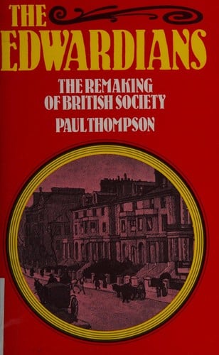 Edwardians: The Remaking of British Society