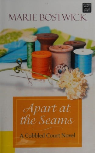 Apart at the seams: a Cobbled Court Quilts novel