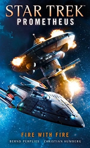 Fire with Fire: Star Trek: Prometheus