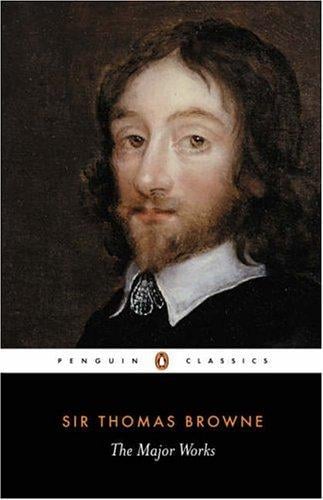 The Major Works: Religio Medici Hydrotophia The Garden Cyprus Letter Friend chrn Morals (Penguin Classics)