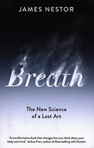 Breath: The Lost Art and Science of Our Most Misunderstood Function