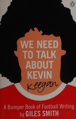 We need to talk about Kevin Keegan: a bumper book of football writing