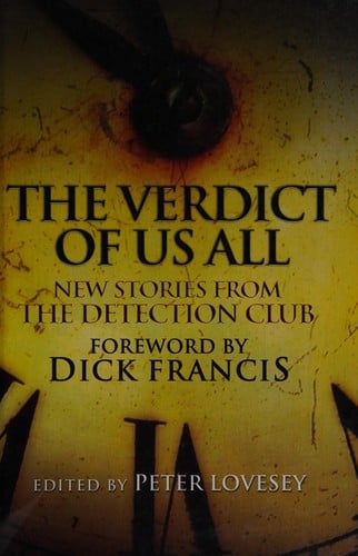 The verdict of us all: stories by the Detection Club to celebrate the eightieth birthday of HRF Keating