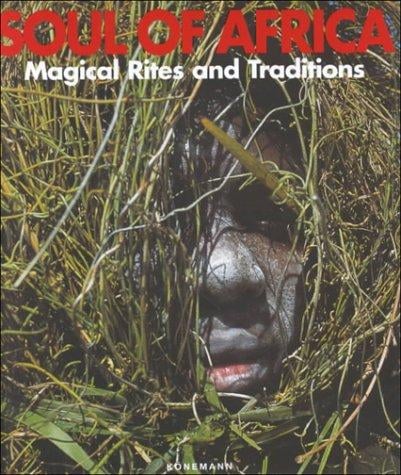 Soul of Africa Magical Rites and Traditions