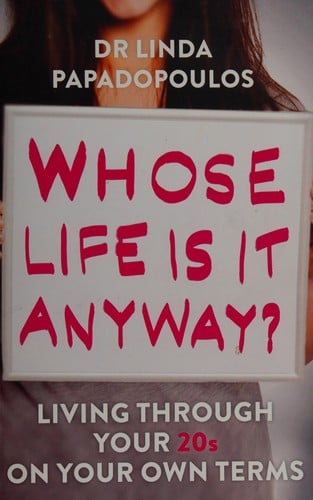 Whose life is it anyway?: living through your 20s on your own terms