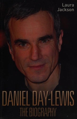 Daniel Day-Lewis: the biography