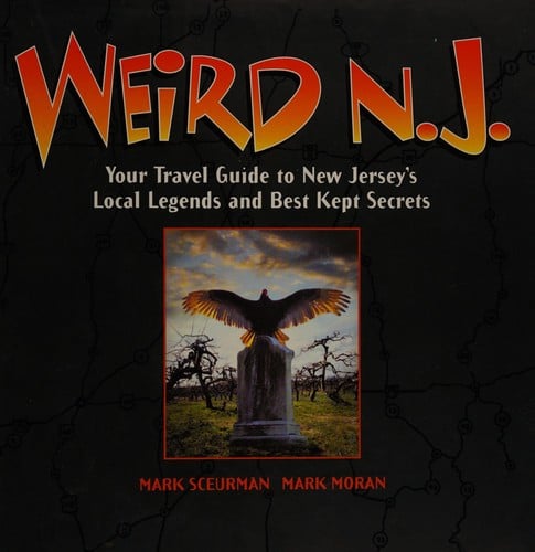 Weird N.J.: your travel guide to New Jersey's local legends and best kept secrets