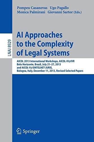 AI Approaches to the Complexity of Legal Systems: AICOL 2013 International Workshops, AICOL-IV@IVR, Belo Horizonte, Brazil, July 21-27, 2013 and ...