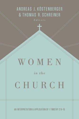 Women in the Church: an interpretation and application of 1 Timothy 2:9-15