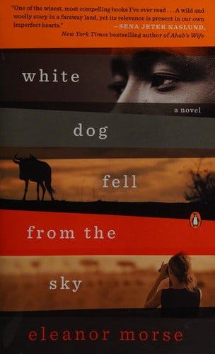 White dog fell from the sky: a novel