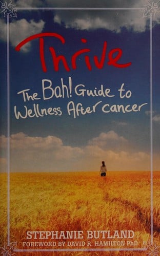 Thrive: the Bah! guide to wellness after cancer