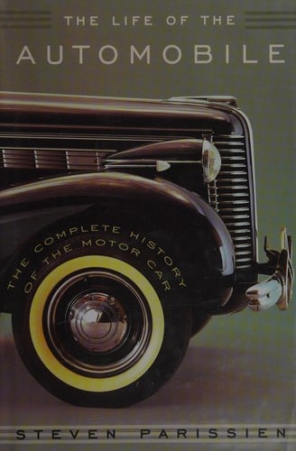 The life of the automobile: the complete history of the motor car